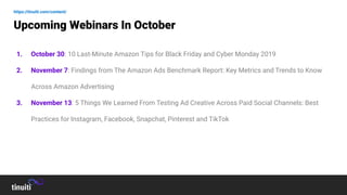 Upcoming Webinars In October
1. October 30: 10 Last-Minute Amazon Tips for Black Friday and Cyber Monday 2019
2. November ...