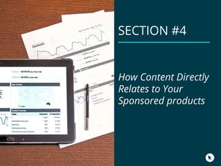 SECTION #4
How Content Directly
Relates to Your
Sponsored products
 