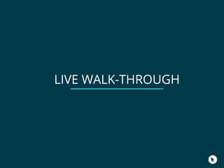LIVE WALK-THROUGH
 