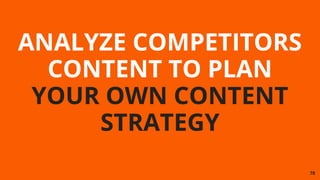 THE STRATEGY SPEED BACKLINKS CONTENT
YOUR OWN CONTENT
ANALYZE COMPETITORS
78
CONTENT TO PLAN
STRATEGY
 