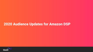 2020 Audience Updates for Amazon DSP
 