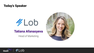 Today’s Speaker
Tatiana Afanasyeva
Head of Marketing
 