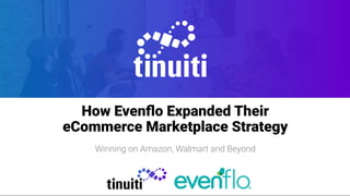 How Evenﬂo Expanded Their
eCommerce Marketplace Strategy
title
How Evenﬂo Expanded Their
eCommerce Marketplace Strategy
Winning on Amazon, Walmart and Beyond
1
 