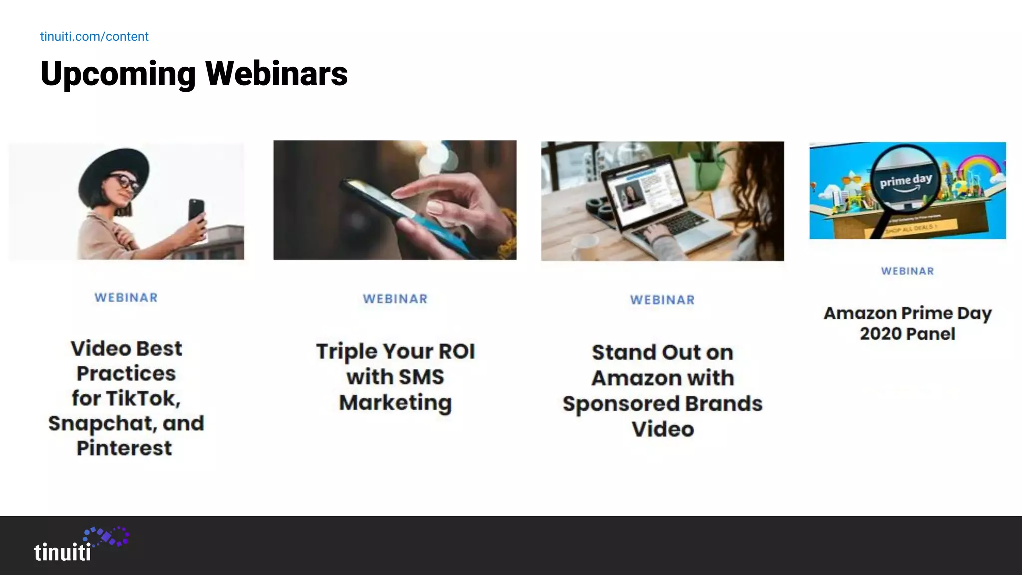 Upcoming Webinars
tinuiti.com/content
 