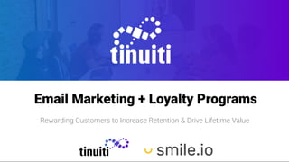 title
title
Email Marketing + Loyalty Programs
Rewarding Customers to Increase Retention & Drive Lifetime Value
 