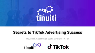 Secrets to TikTok Advertising Success
How e.l.f. Cosmetics Went Viral on TikTok
 