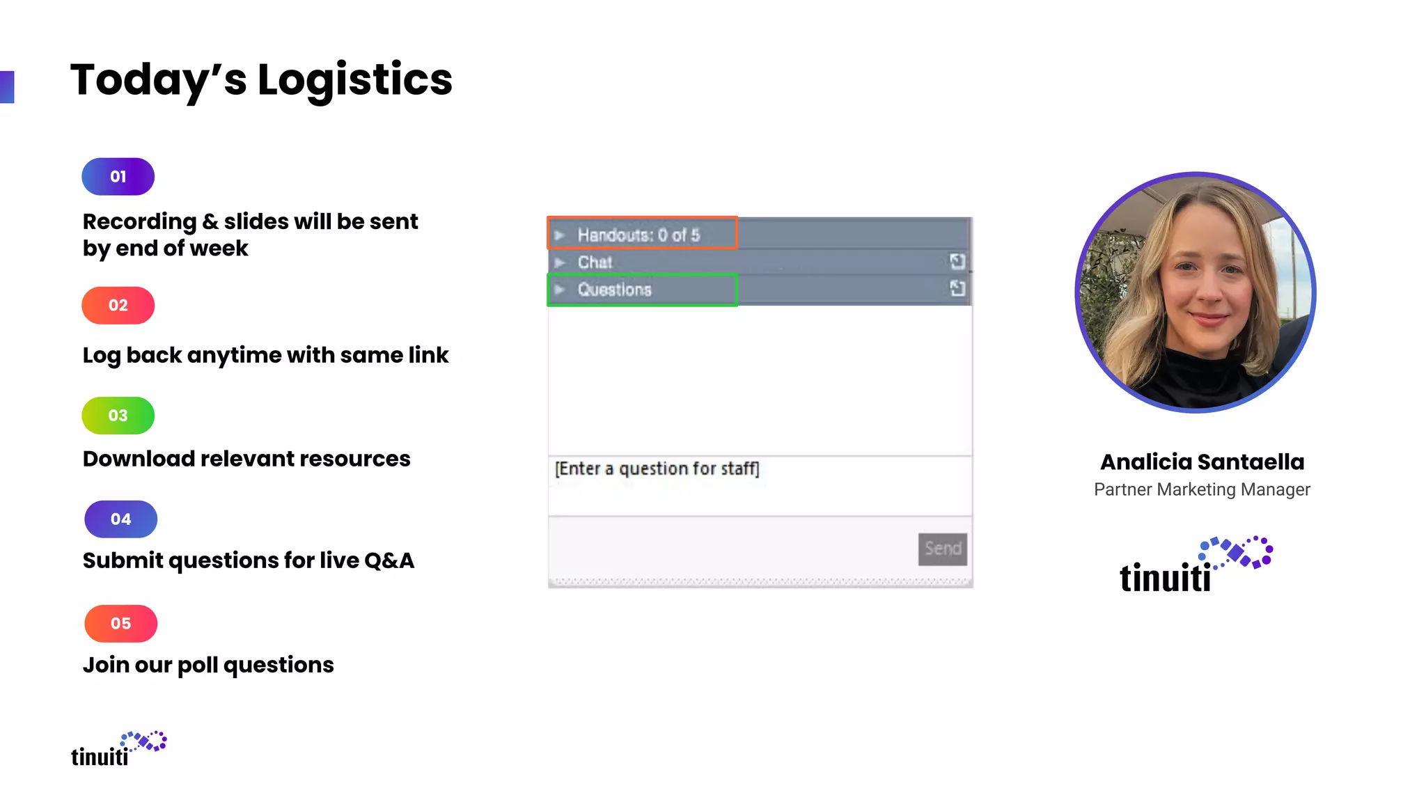 Today’s Logistics
Analicia Santaella
Partner Marketing Manager
Recording & slides will be sent
by end of week
01
Submit questions for live Q&A
04
03
Download relevant resources
Log back anytime with same link
02
02
Join our poll questions
05
 