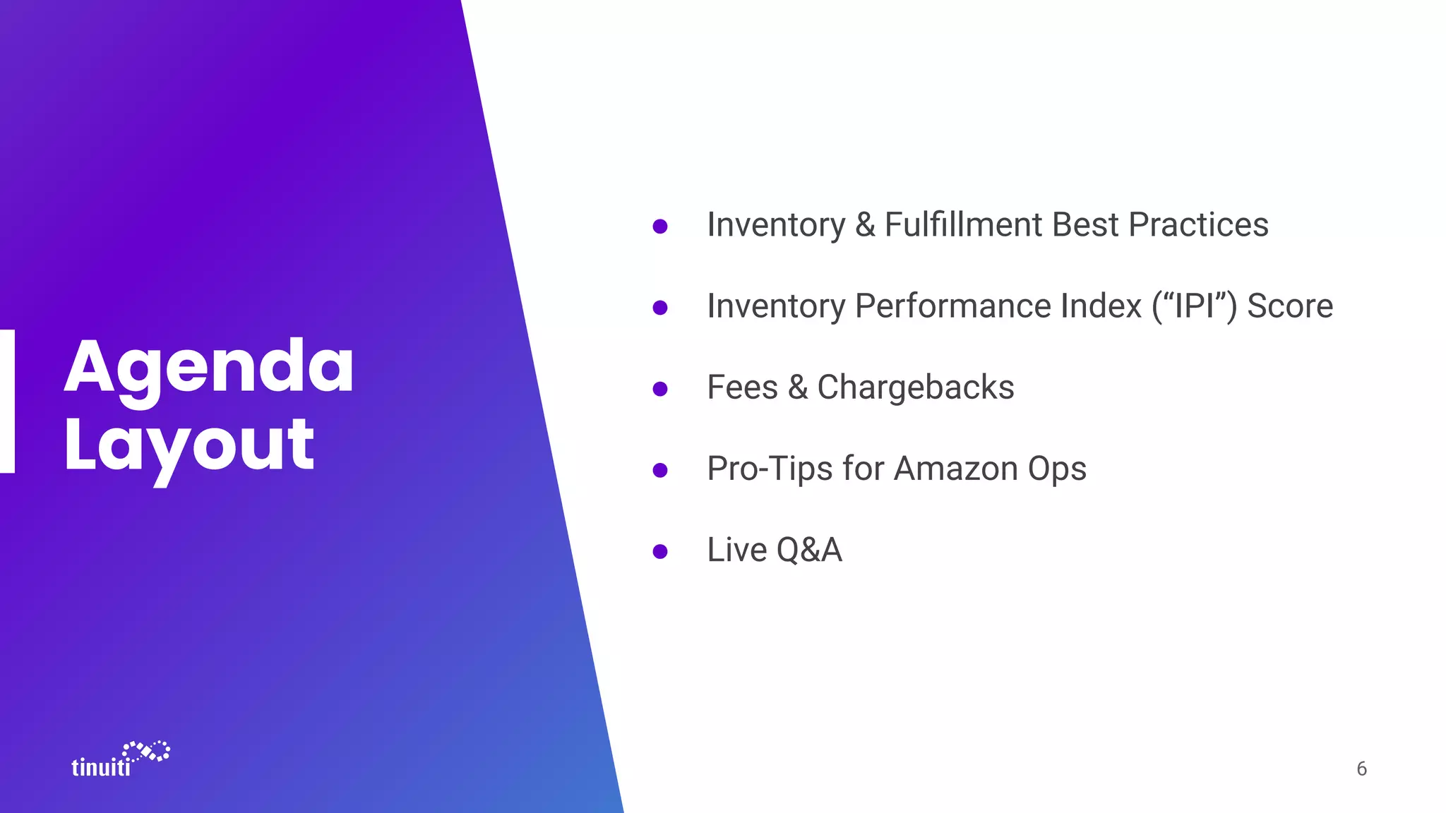 Agenda
Layout
● Inventory & Fulﬁllment Best Practices
● Inventory Performance Index (“IPI”) Score
● Fees & Chargebacks
● Pro-Tips for Amazon Ops
● Live Q&A
6
 