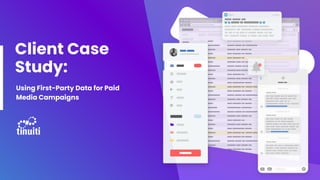 Client Case
Study:
Using First-Party Data for Paid
Media Campaigns
 