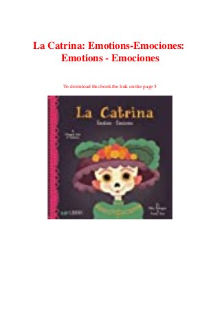 La Catrina: Emotions-Emociones:
Emotions - Emociones
To download this book the link on the page 5
 