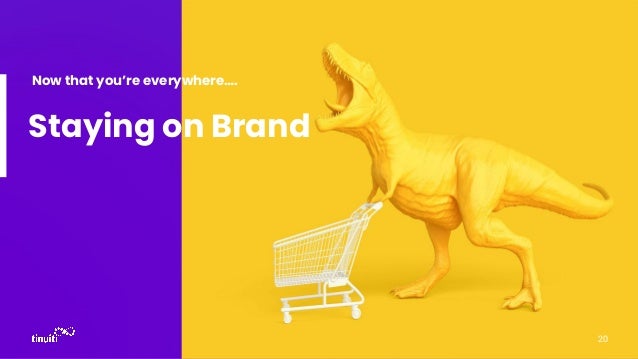 Staying on Brand
Now that you’re everywhere….
20
 