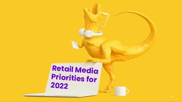 Retail Media
Priorities for
2022
8
 