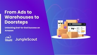 From Ads to
Warehouses to
Doorsteps
Unlocking End-to-End Success on
Amazon
 