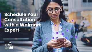 Schedule Your
Consultation
with a Walmart
Expert
 