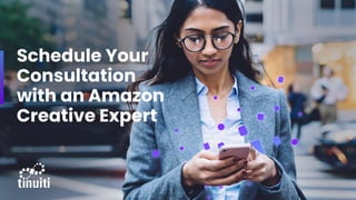 Schedule Your
Consultation
with an Amazon
Creative Expert
 