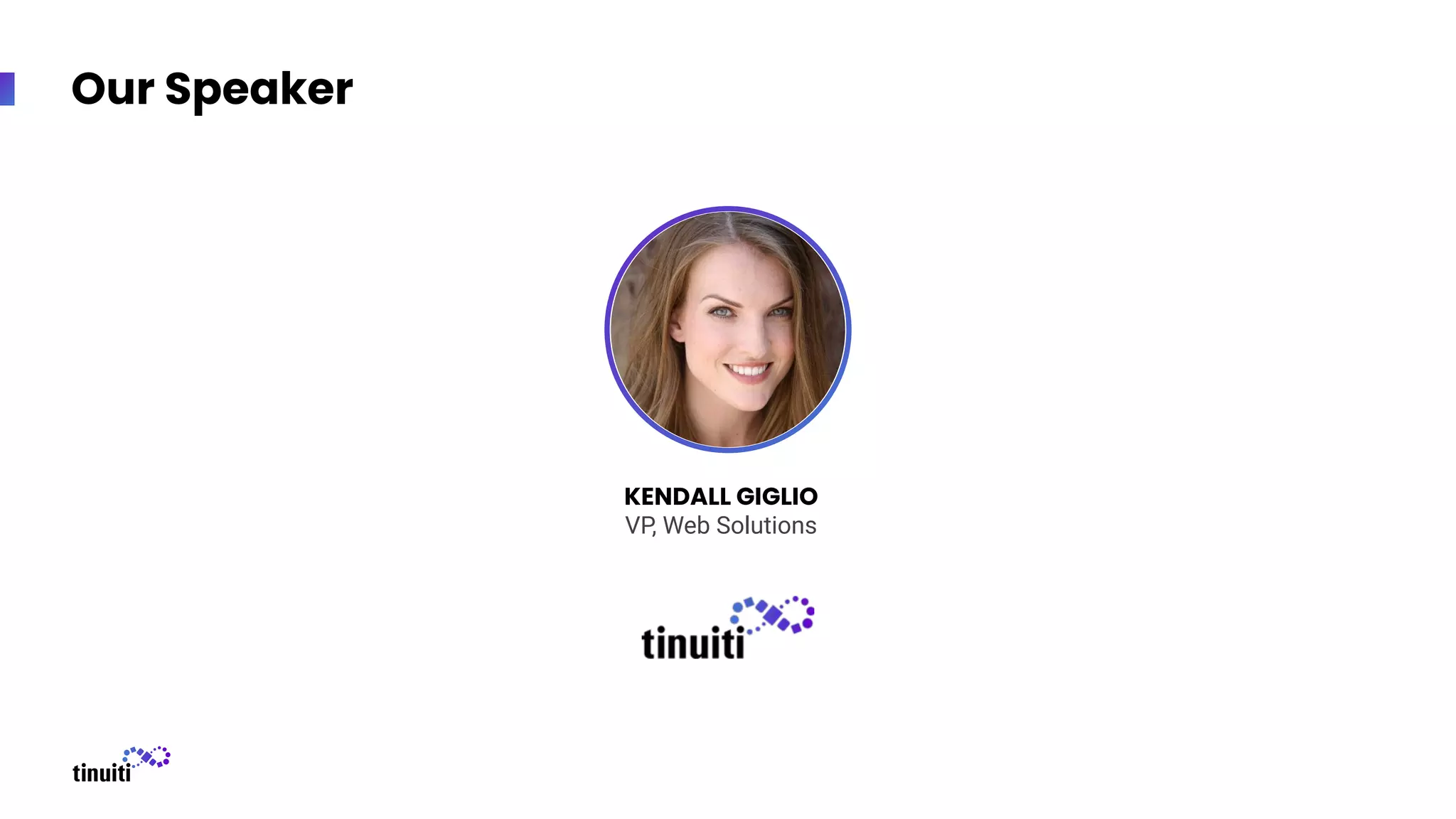Our Speaker
KENDALL GIGLIO
VP, Web Solutions
 