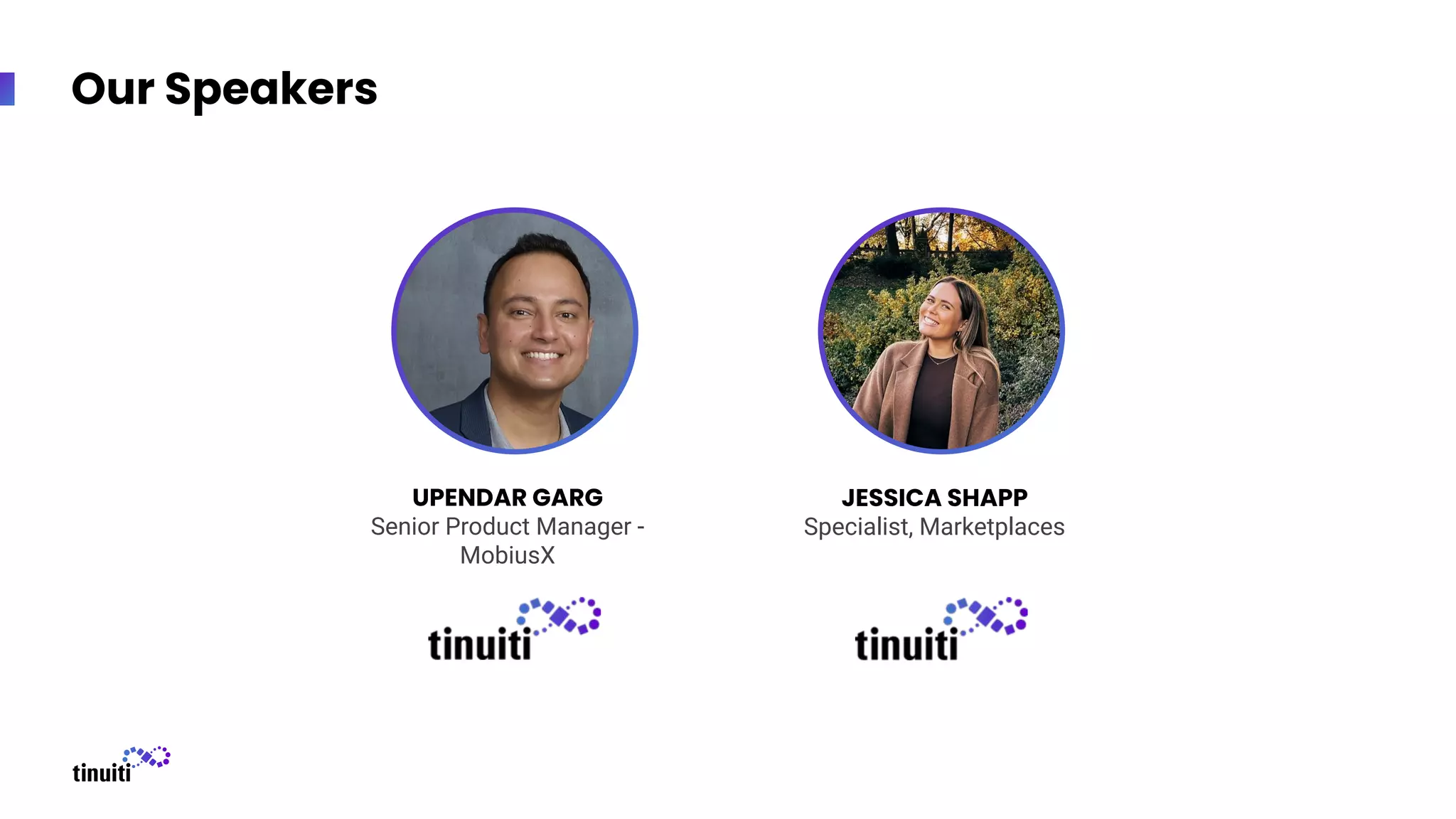 Our Speakers
UPENDAR GARG
Senior Product Manager -
MobiusX
JESSICA SHAPP
Specialist, Marketplaces
 