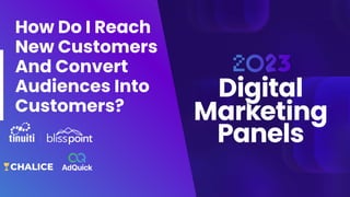 How Do I Reach
New Customers
And Convert
Audiences Into
Customers?
 
