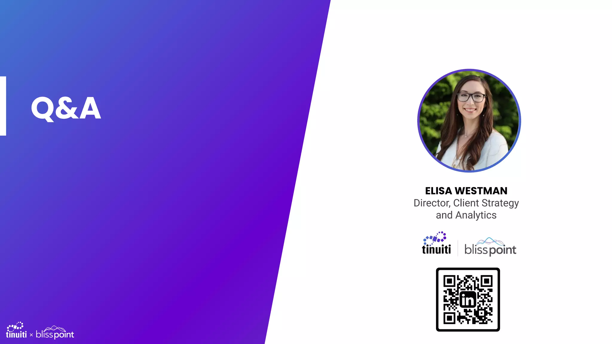 Q&A
ELISA WESTMAN
Director, Client Strategy
and Analytics
 