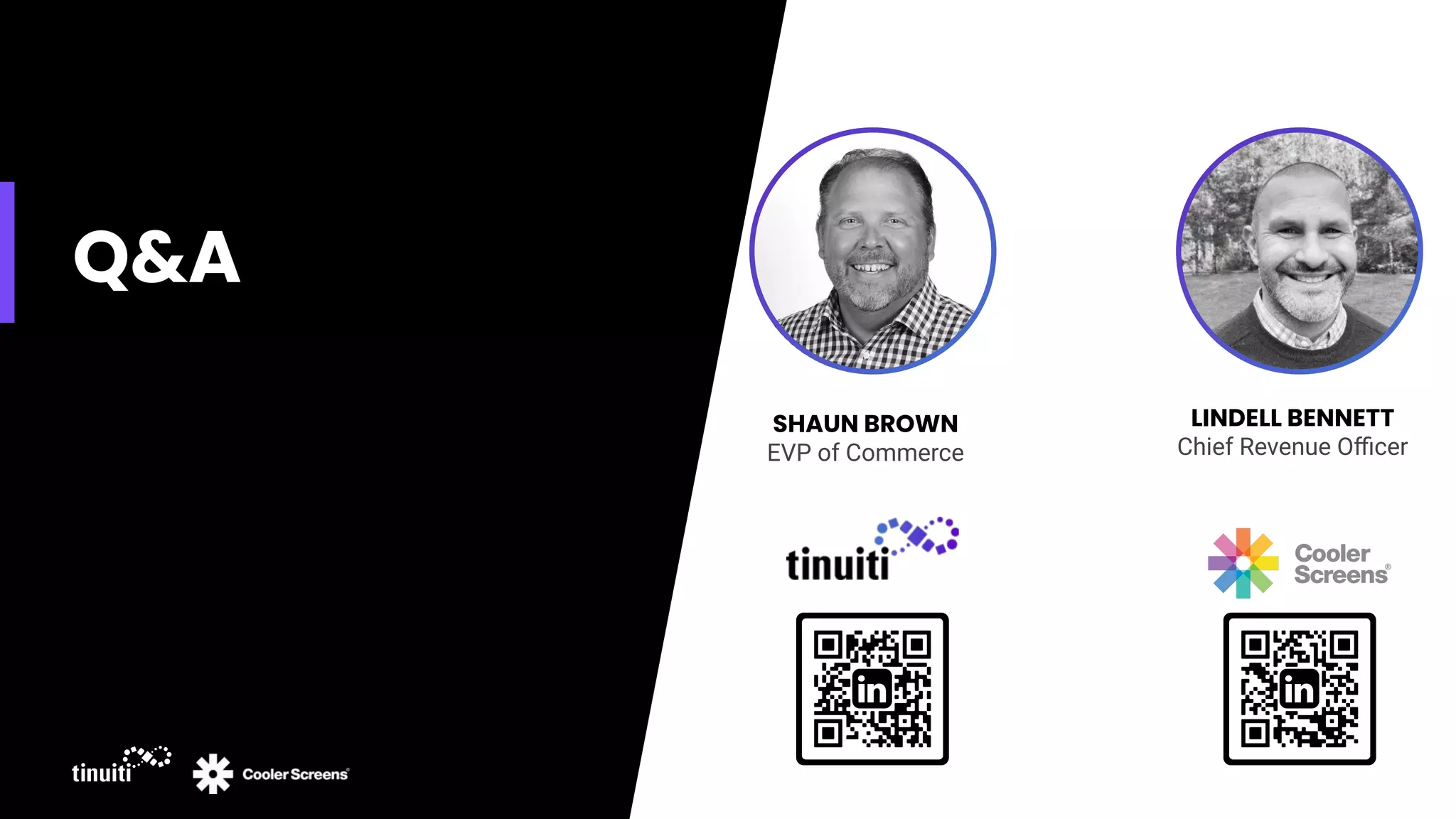 Q&A
SHAUN BROWN
EVP of Commerce
LINDELL BENNETT
Chief Revenue Oﬃcer
 