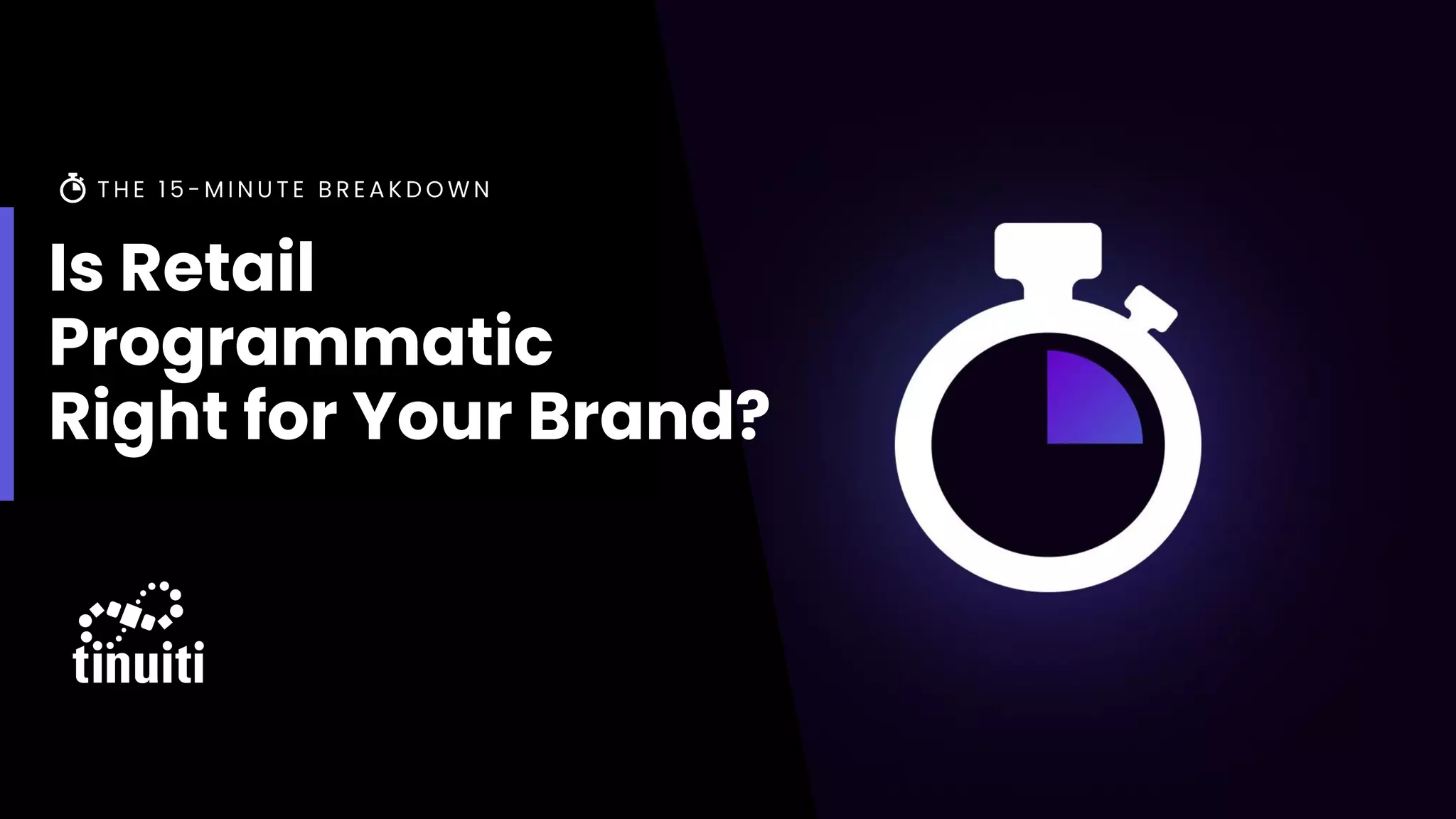 Is Retail
Programmatic
Right for Your Brand?
 