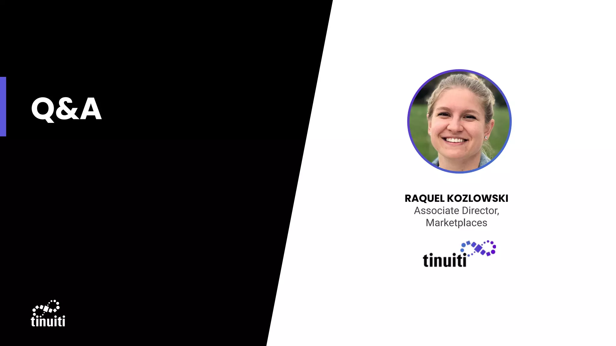 Q&A
RAQUEL KOZLOWSKI
Associate Director,
Marketplaces
 