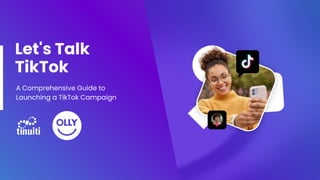 Let’s Talk TikTok: A Comprehensive Guide to Launching a TikTok Campaign