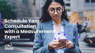 Schedule Your
Consultation
with a Measurement
Expert
 