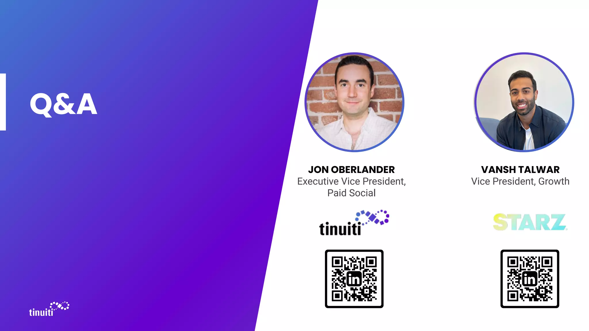 Q&A
JON OBERLANDER
Executive Vice President,
Paid Social
VANSH TALWAR
Vice President, Growth
 