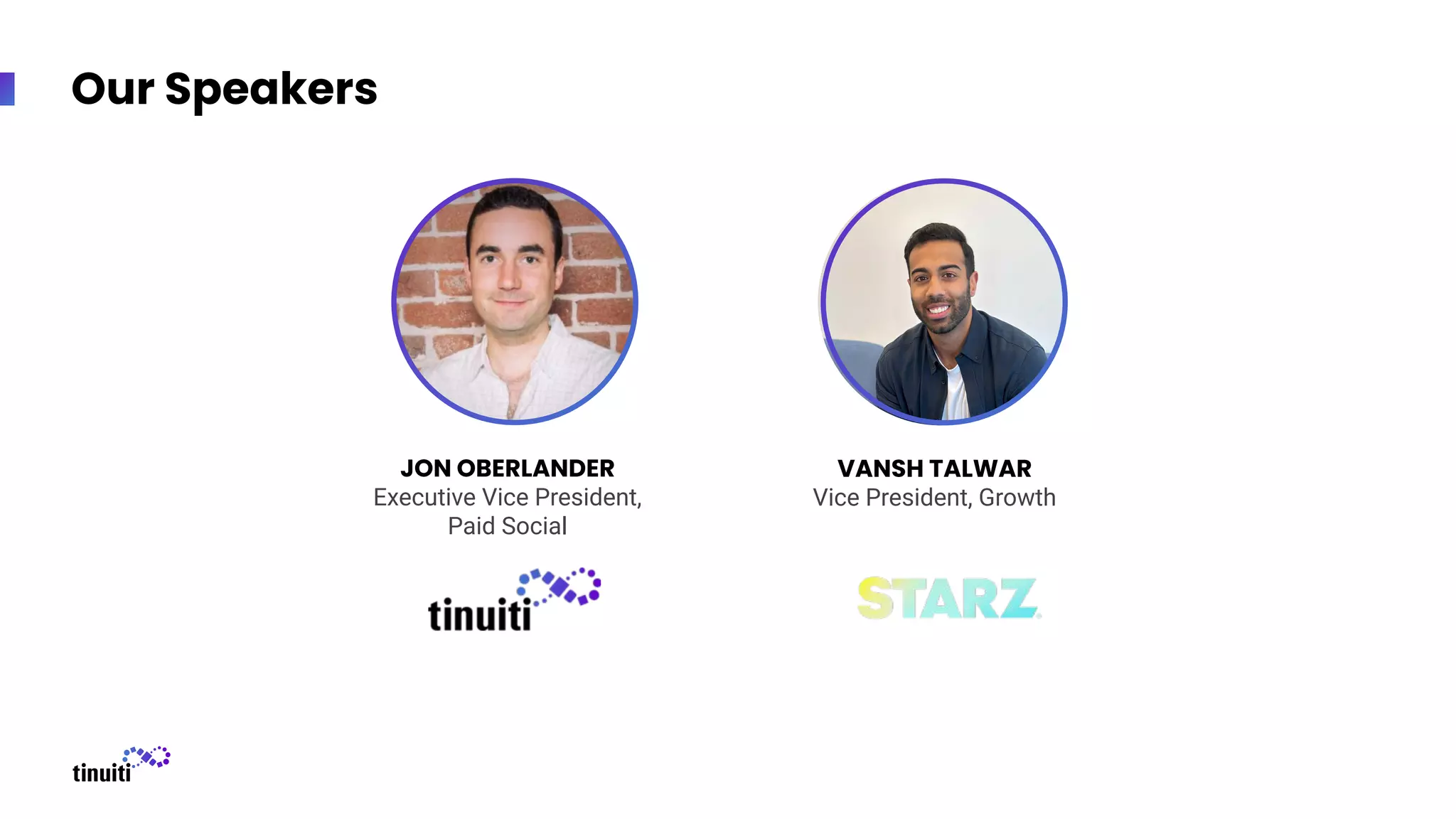 Our Speakers
JON OBERLANDER
Executive Vice President,
Paid Social
VANSH TALWAR
Vice President, Growth
 