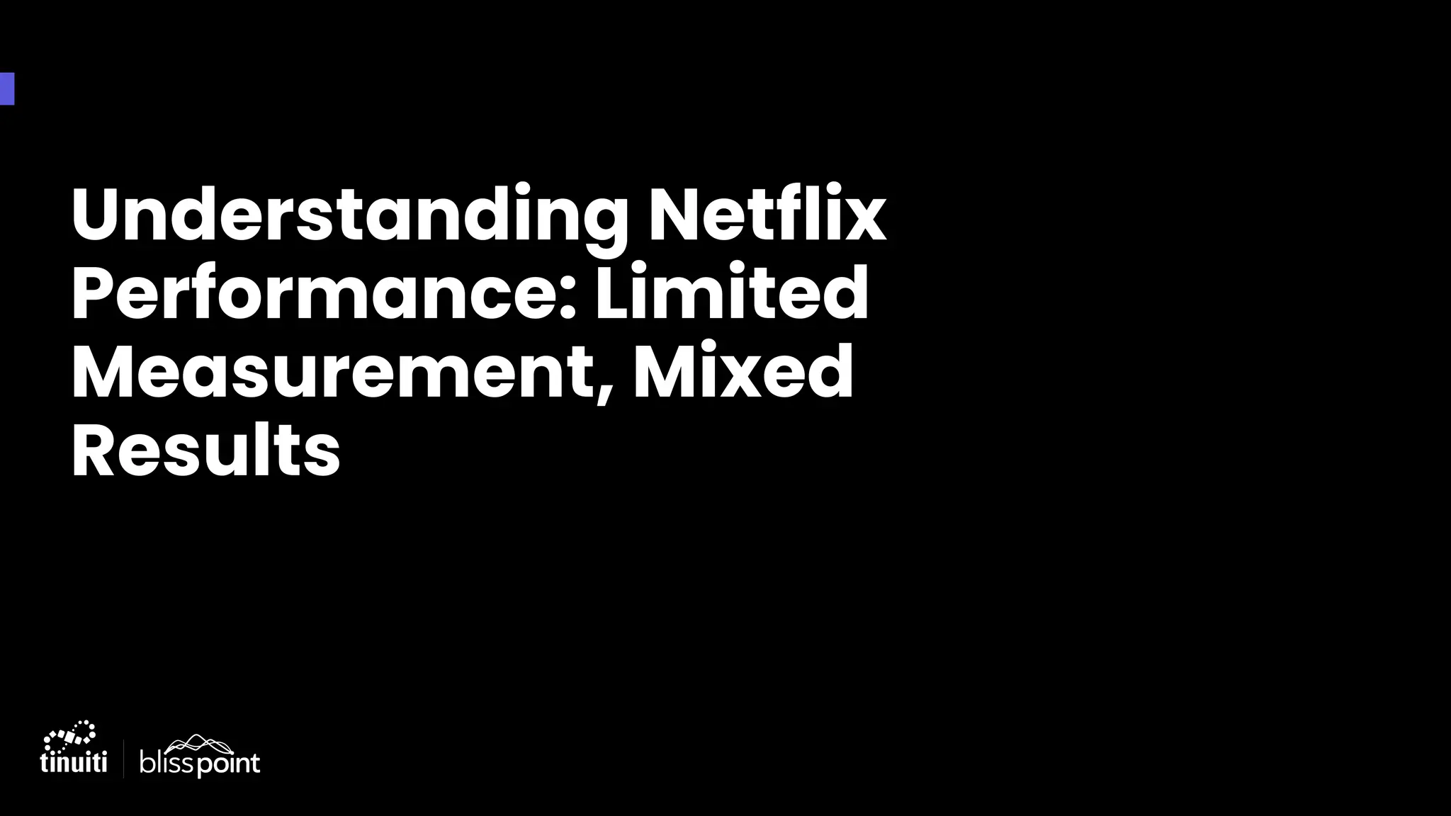 Understanding Netflix
Performance: Limited
Measurement, Mixed
Results
Section header layout
 