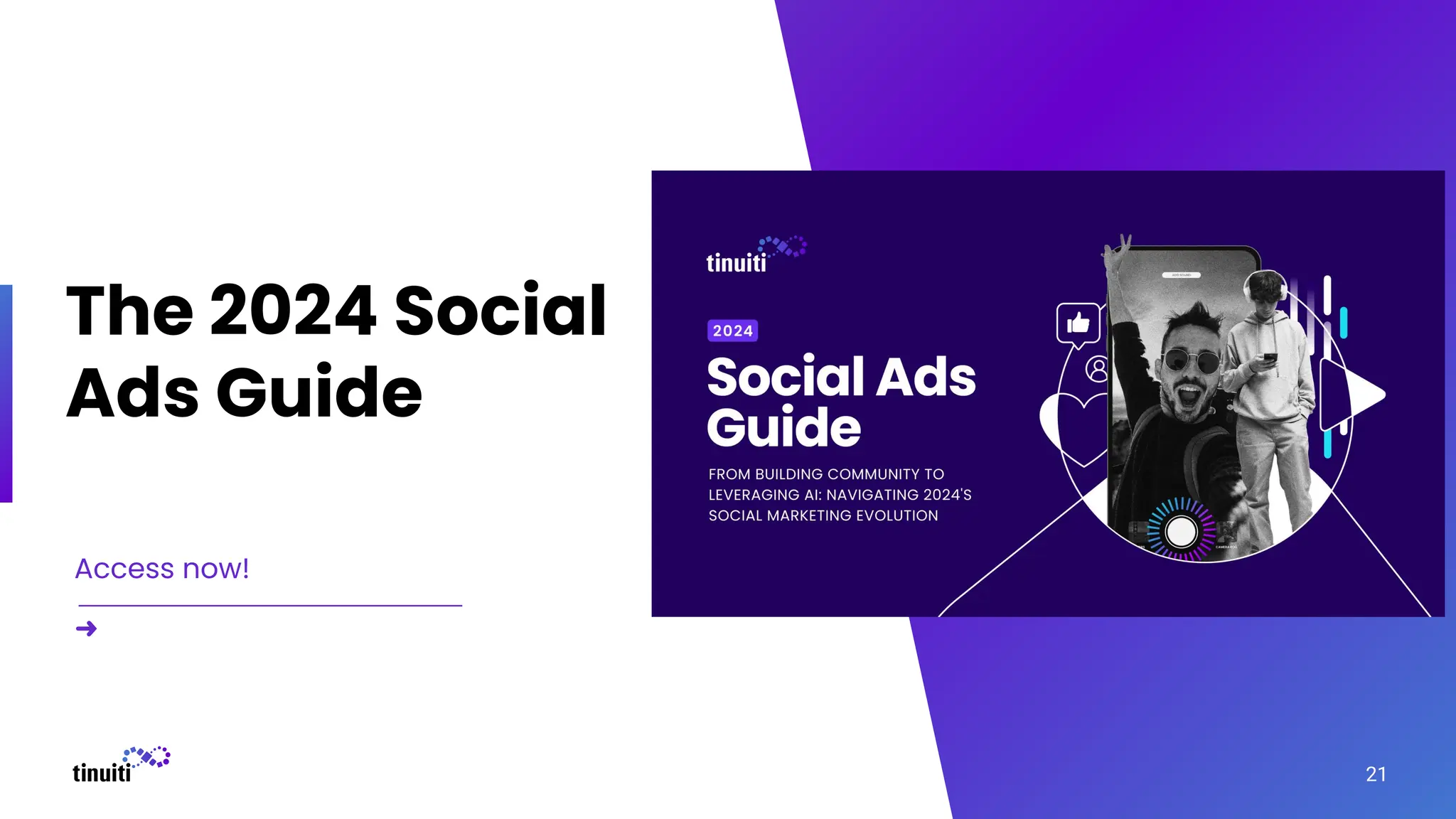 21
The 2024 Social
Ads Guide
Access now!
➜
 