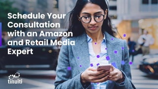 Schedule Your
Consultation
with an Amazon
and Retail Media
Expert
 