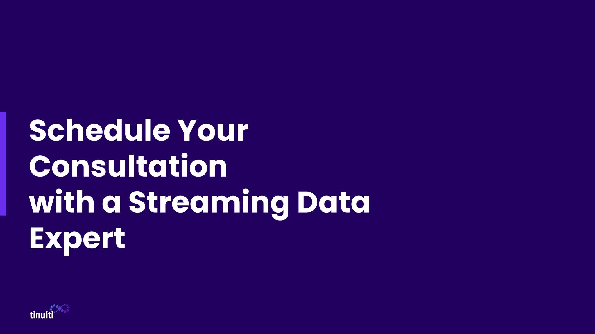 Schedule Your
Consultation
with a Streaming Data
Expert
 