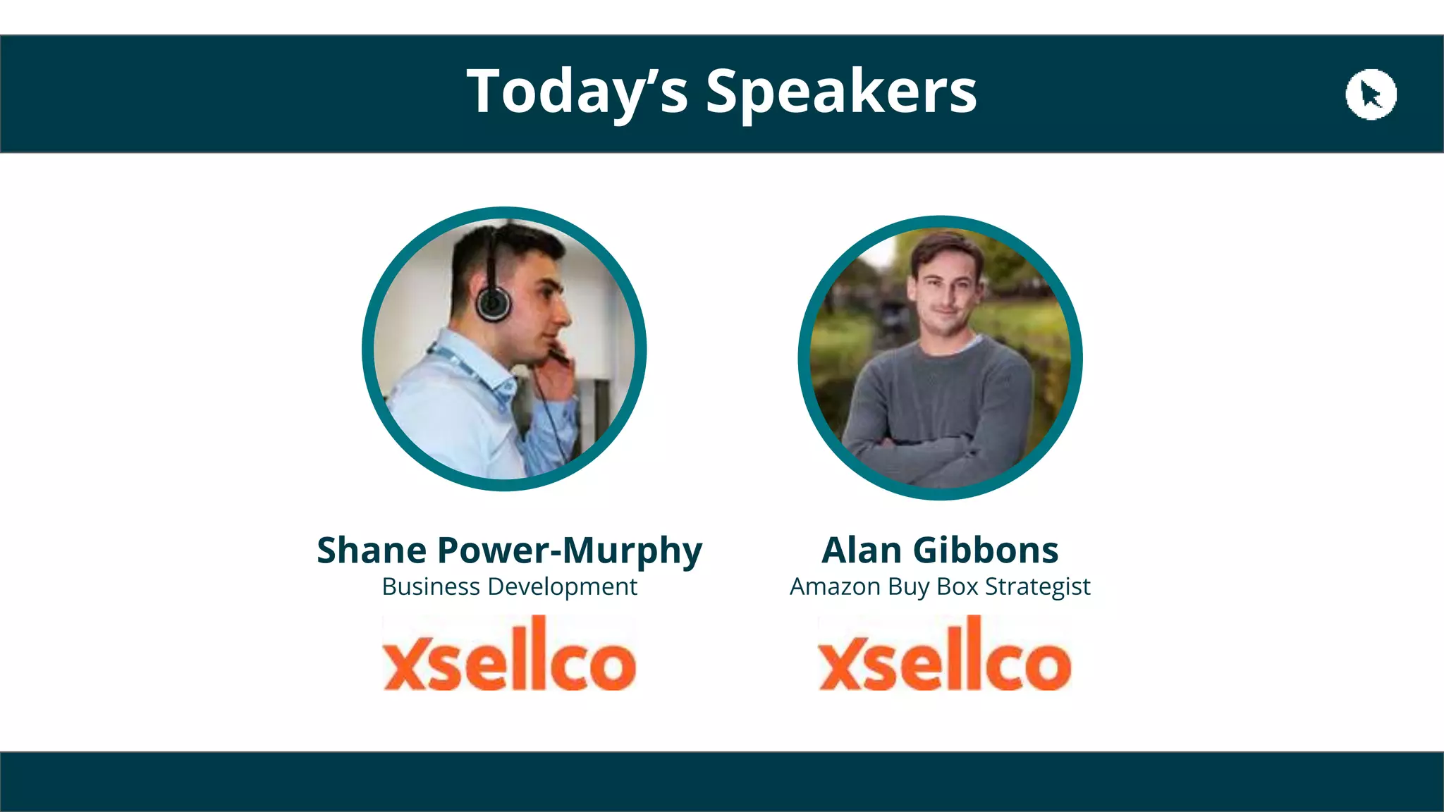 Shane Power-Murphy
Business Development
Alan Gibbons
Amazon Buy Box Strategist
Today’s Speakers
 
