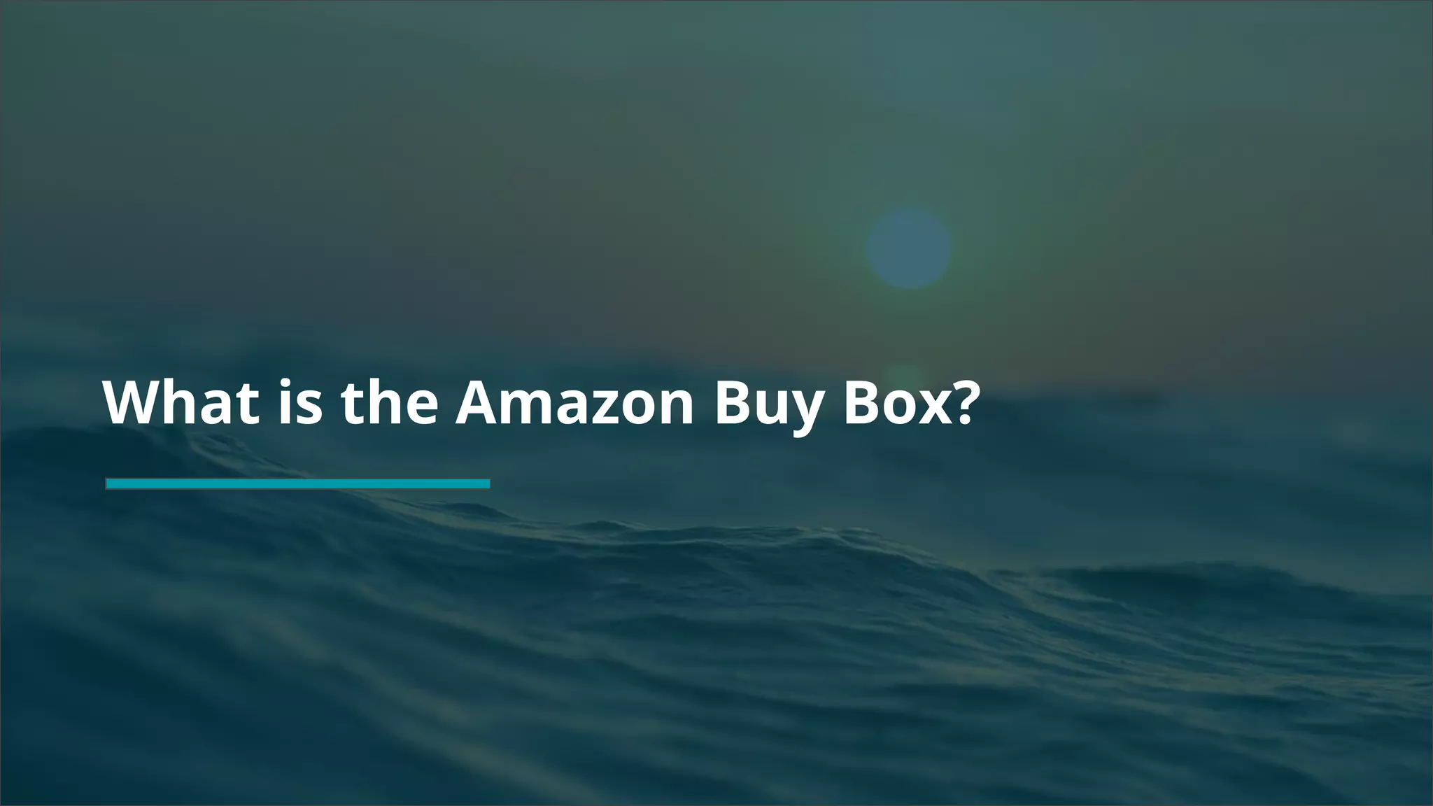 Copyright 2017 - Q4 Amazon Virtual Summit
SMALL TEXT
STACK TEXT ROW 1
STACK TEXT ROW 2What is the Amazon Buy Box?
 