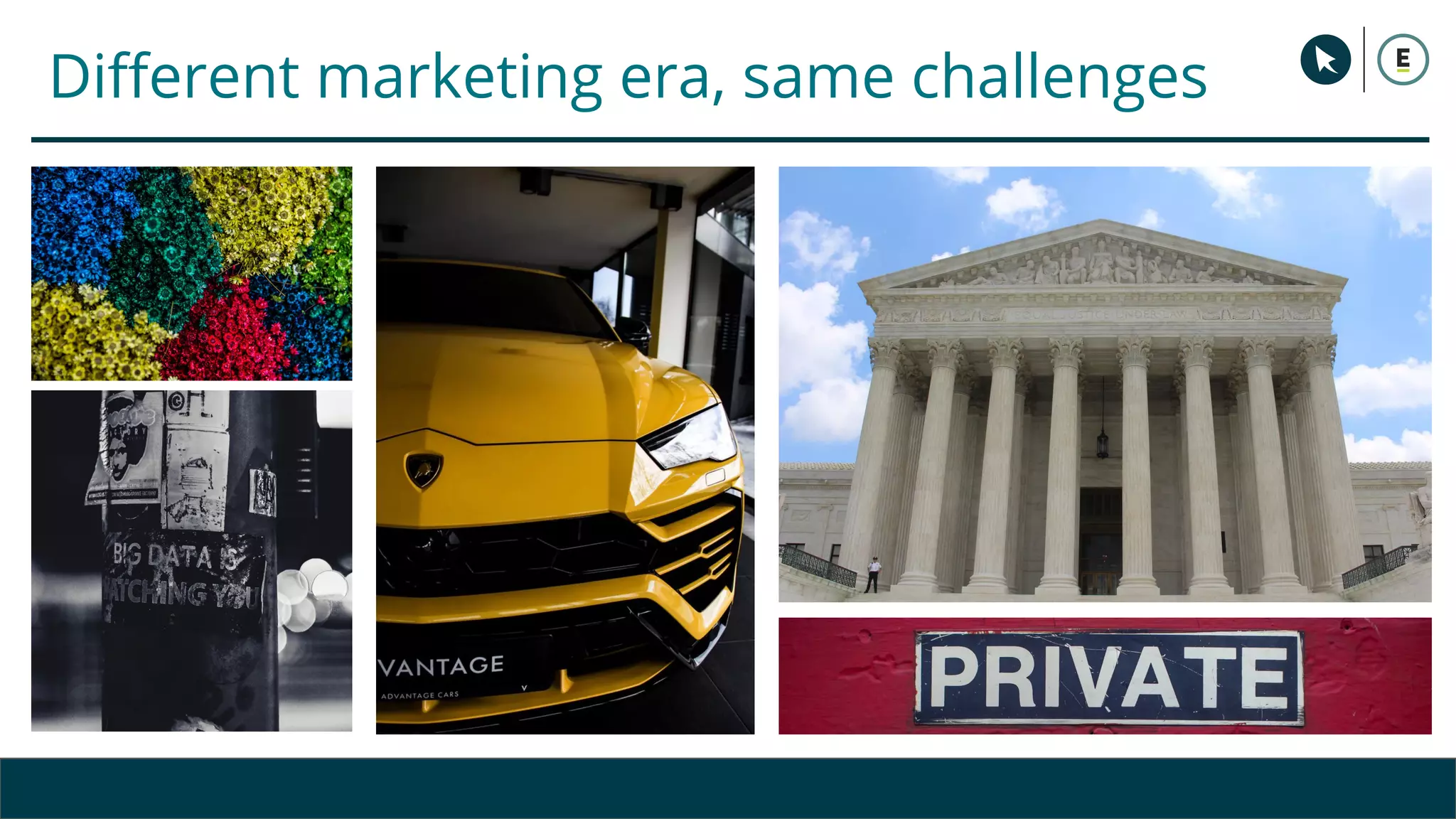 Different marketing era, same challenges
 