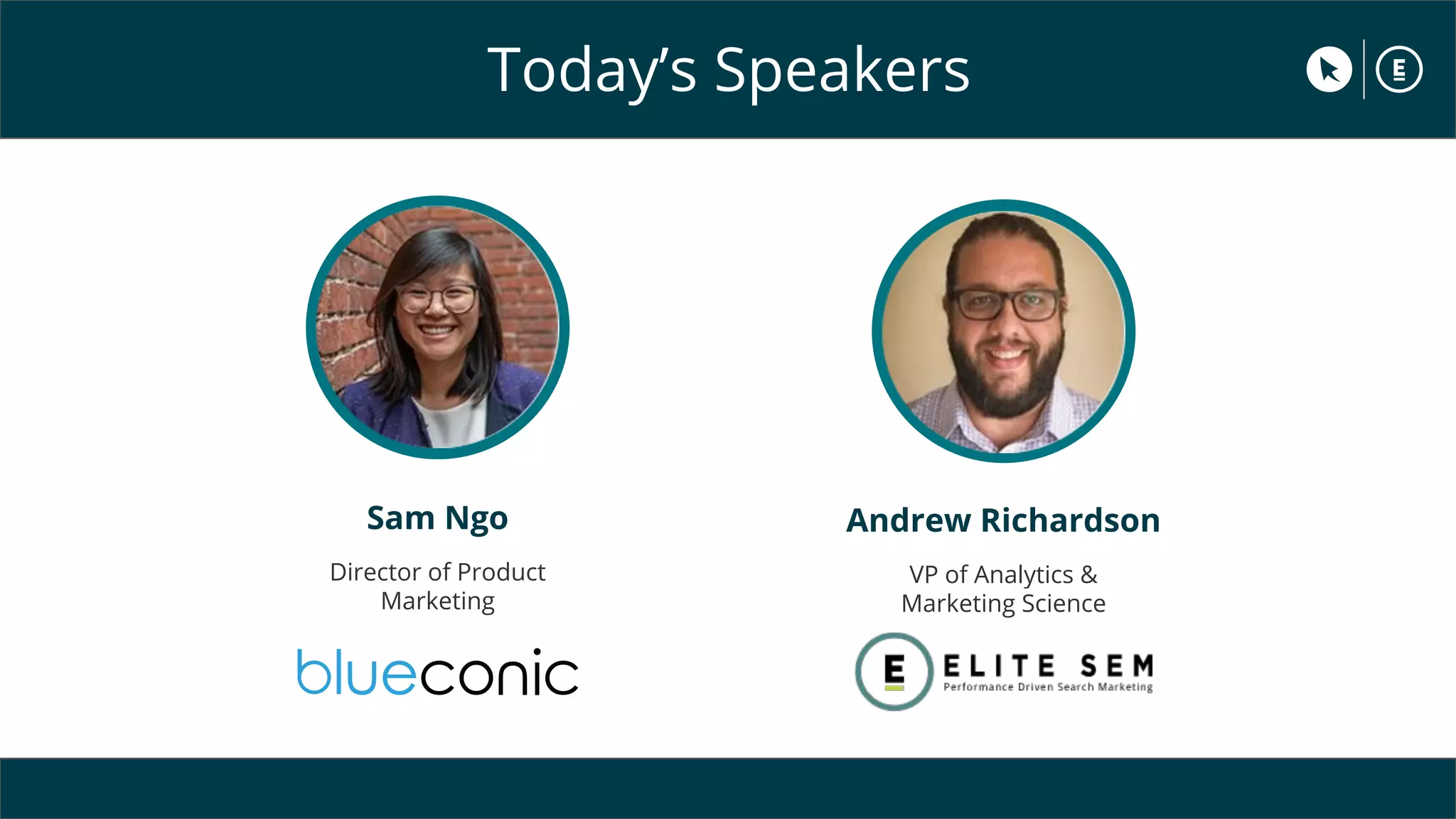 Today’s Speakers
Sam Ngo
Director of Product
Marketing
Andrew Richardson
VP of Analytics &
Marketing Science
 