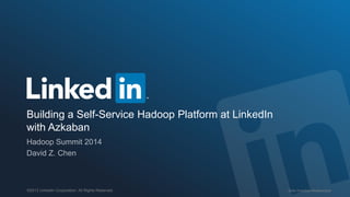 Data Analytics Infrastructure©2013 LinkedIn Corporation. All Rights Reserved.
Building a Self-Service Hadoop Platform at LinkedIn
with Azkaban
 