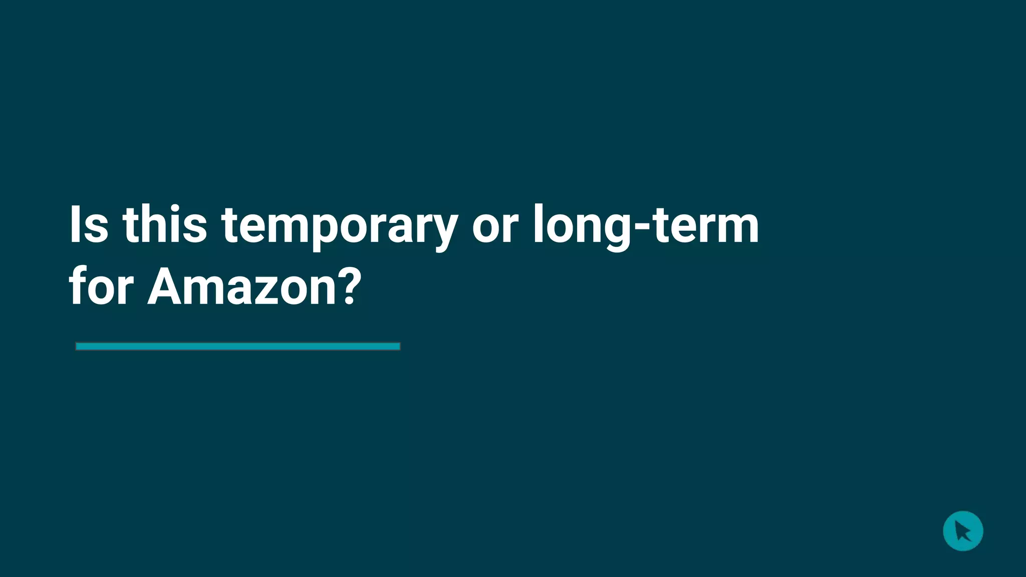 Is this temporary or long-term
for Amazon?
 