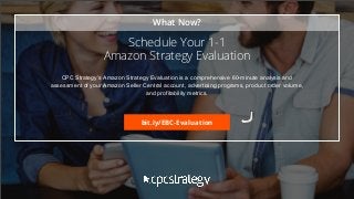 SMALL TEXT
STACK TEXT ROW 1
STACK TEXT ROW 2
Schedule Your 1-1
Amazon Strategy Evaluation
CPC Strategy’s Amazon Strategy E...