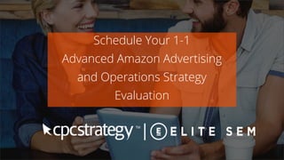 SMALL TEXT
STACK TEXT ROW 1
STACK TEXT ROW 2
Schedule Your 1-1
Advanced Amazon Advertising
and Operations Strategy
Evaluat...