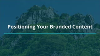 Positioning Your Branded Content
 