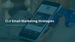CLV Email Marketing Strategies
 