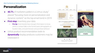 14
● 40.7% of marketers polled in a Litmus study1
placed “focusing more on personalization and
dynamic content” as the top email trend in 2019
● First step: inventory your data
○ Pro tip: most brands have enough information to know
where a contact falls in the funnel, basic demographic or
location data, and past browse and purchase behavior
● Utilize product recommendation tools to
dynamically display products customers may be
interested in
Personalization
What Top Brands are Testing to Grow Email Marketing Revenue
1
Source: Ltmus, 2018
 