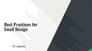 Best Practices for
Email Design
 