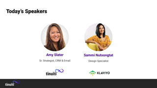 Amy Slater
Sr. Strategist, CRM & Email
Today’s Speakers
Sammi Nutsongtat
Design Specialist
 