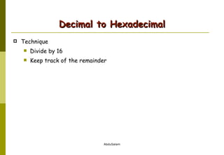 Decimal to Hexadecimal Technique Divide by 16 Keep track of the remainder 