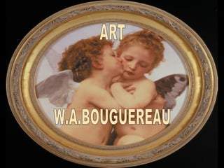 W.A.BOUGUEREAU ART W.A.BOUGUEREAU ART 