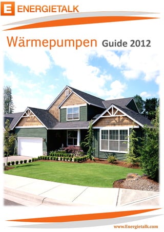 Wärmepumpen   Guide 2012




        -0-
                www.Energietalk.com
 